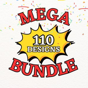 May include: A graphic with the words "MEGA BUNDLE" in red, outlined in black, with the number "110 DESIGNS" in a yellow burst. Confetti in various colors is scattered around the text.