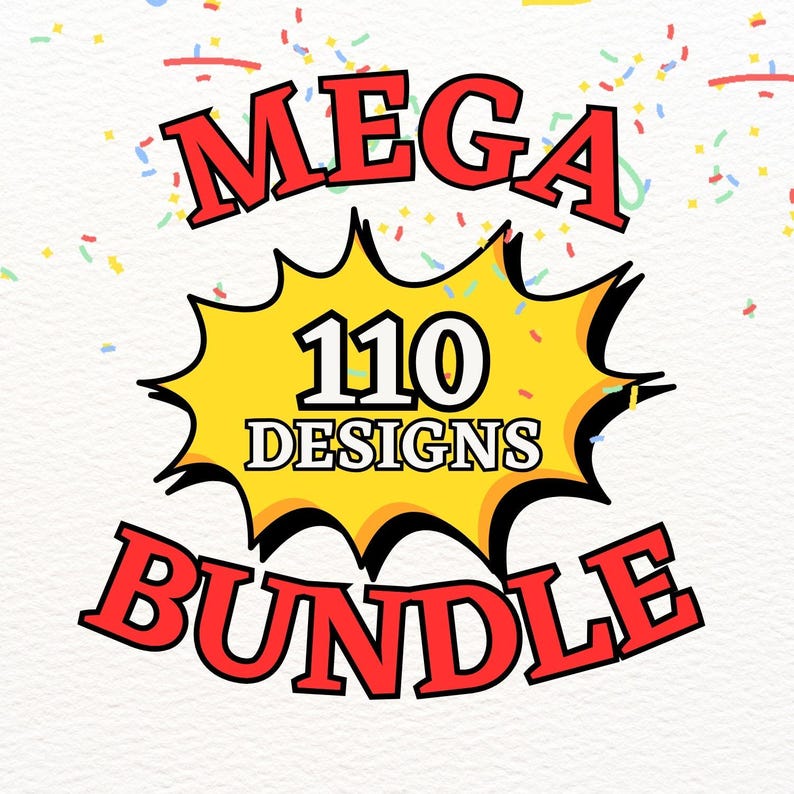 May include: A graphic with the words "MEGA BUNDLE" in red, outlined in black, with the number "110 DESIGNS" in a yellow burst. Confetti in various colors is scattered around the text.