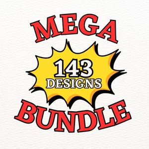 May include: A graphic design featuring the words "MEGA BUNDLE" in red, outlined in black, with a yellow burst in the center. The burst contains the number "143" and the word "DESIGNS" in a bold, white font.