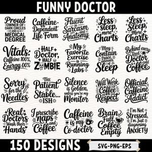May include: A selection of 150 humorous designs with phrases related to doctors, medicine, and caffeine. The designs are in a monochrome colour scheme and include text such as "Funny Doctor", "Caffeine Dependent Life Form", and "Official Caffeine Addict".