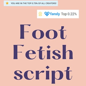 Foot Fetish Script | Perfect for Adult Content Creators | Make More From Your OnlyFans Content | Twitch, Snapchat, Fansly Scripts