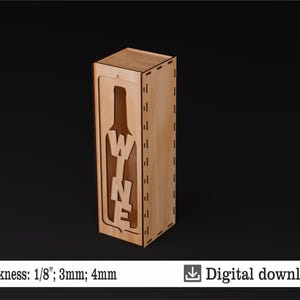 May include: A wooden wine bottle box with a cutout of a wine bottle and the word "WINE" inside. The box is made of light brown wood and has a thickness of 1/8 inch, 3 mm, or 4 mm.