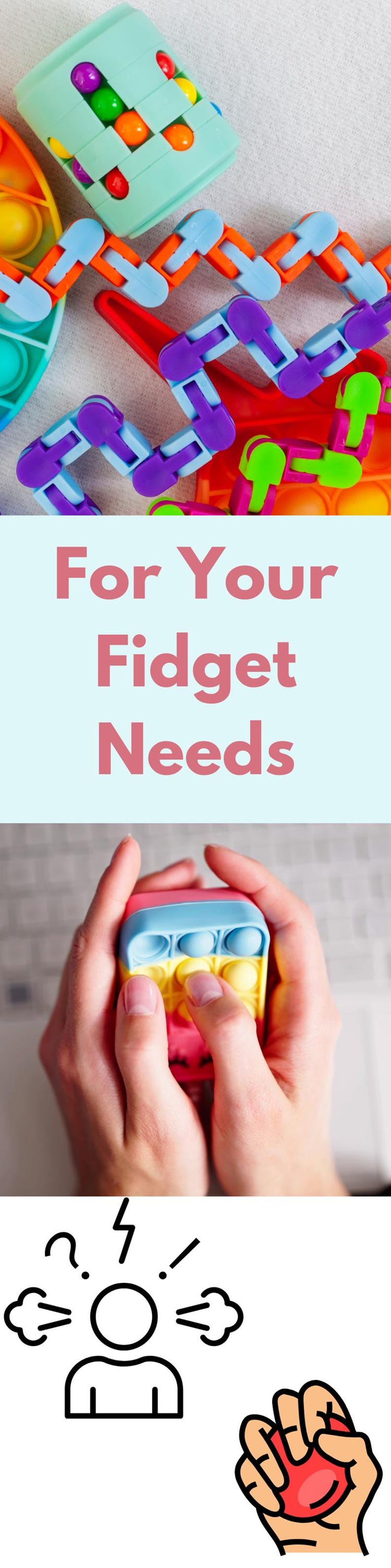 May include: A variety of colorful fidget toys, including a pop-it, a cube puzzle, and a chain link toy. The text "For Your Fidget Needs" is displayed on a light blue background. A person's hands are shown holding a multi-colored pop-it toy. A cartoon illustration of a person with steam coming out of their ears and a hand squeezing a red stress ball.