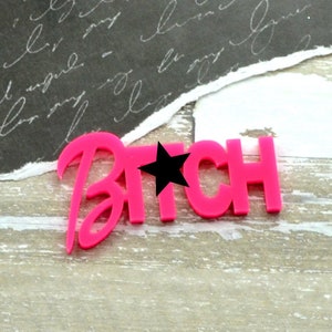B*TCH WORD CABS in Glossy Hot Pink - Laser Cut Acrylic