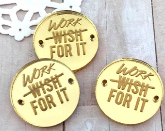 WORK FOR IT Circle Disc Charms in Gold Mirror Laser Cut Acrylic