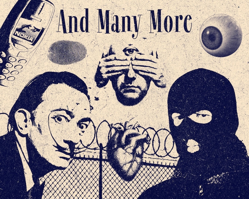 May include: A collage print featuring the text And Many More, a vintage Nokia mobile phone, a fingerprint, a human eye, a face with hands covering the eyes and a third eye, a portrait of Salvador Dali, a human heart, and a person in a balaclava.