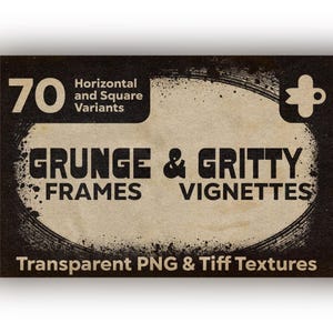 May include: A digital graphic display featuring the text 70 Horizontal and Square Variants, GRUNGE & GRITTY FRAMES VIGNETTES, and Transparent PNG & Tiff Textures. The design uses black text on a textured, light beige background with dark edges.
