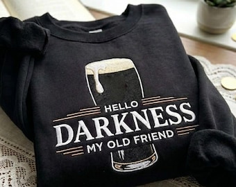Besticktes Hello Darkness My Old Friend Sweatshirt, St Patrick's Day Party Pullover, Irish Bier Shirt, Stout Beer Lover, Irish Pride Bekleidung