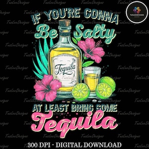 Retro Summer Vibes Png, Funny Summer Png, If You&#39;re Gonna Be Salty At Least Bring The Tequila Png, Summer Drinking Png, Adult Humor Png
