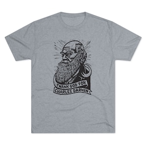 Charles Darwin T-shirt - Funny Science T-shirt - Evolutionary Science T-shirt - Ironic T-shirt - Unisex Tri-Blend Crew Tee