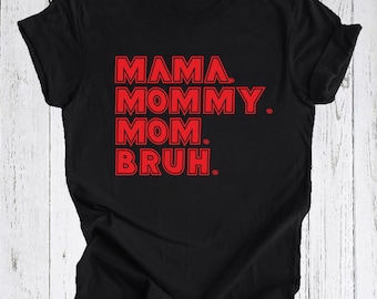 Mama Mommy Mom Bruh T-shirt: Funny Mother's Day Tee