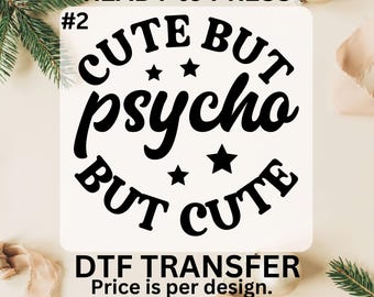 Cute But Psycho But Cute DTF Transfer, Sarcastic Saying Ready To Press DTF
