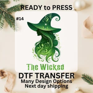 May include: A DTF transfer featuring a green witch silhouette with a hat and flowing hair, the text "The Wicked" is below the image. The words "READY to PRESS" and "#14" are at the top.
