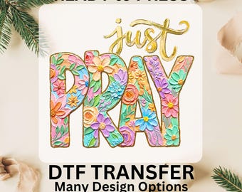 Just Pray DTF Transfer Ready to Press, Christian Religious Ready to Apply for Heat Press