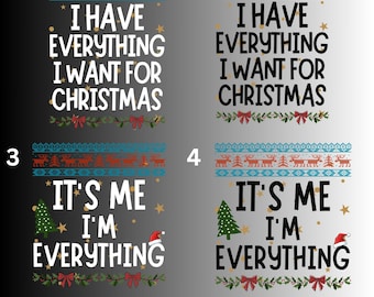 I Have Everything I Want For Christmas 2025 DTF Transfer, It's Me I'm Everything Prints, Family Matching Couple Christmas Ready To Press