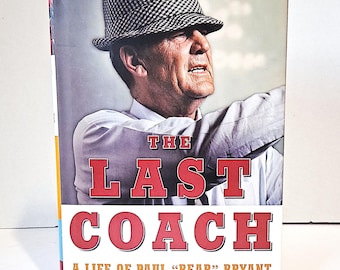 The Last Coach A Life of Paul Bear Bryant 1st Edition 1st Pressing Allen Barra