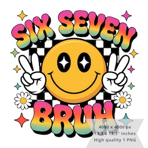 Pode incluir: Gráfico de estilo retrô com as palavras "SIX SEVEN BRUH" em letras de bolhas coloridas. Um smiley amarelo com sinais de paz e um fundo quadriculado está no centro. O design inclui estrelas e margaridas.