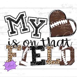 My Heart is on that Field - Football - PNG - Football, Digital Download, Sublimation, DTF