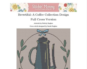 PRINT COPY - Full Cross Version - Brewtiful: A Coffee Collection Design cross stitch pattern