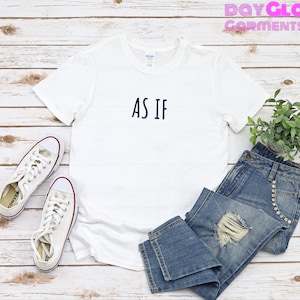 As If T-Shirt | Ugh, As If T-Shirt | Nineties Theme T-Shirt | 90s Movie Quote T-Shirt | Nineties Movie Tee | Nineties Nostalgia T-Shirt