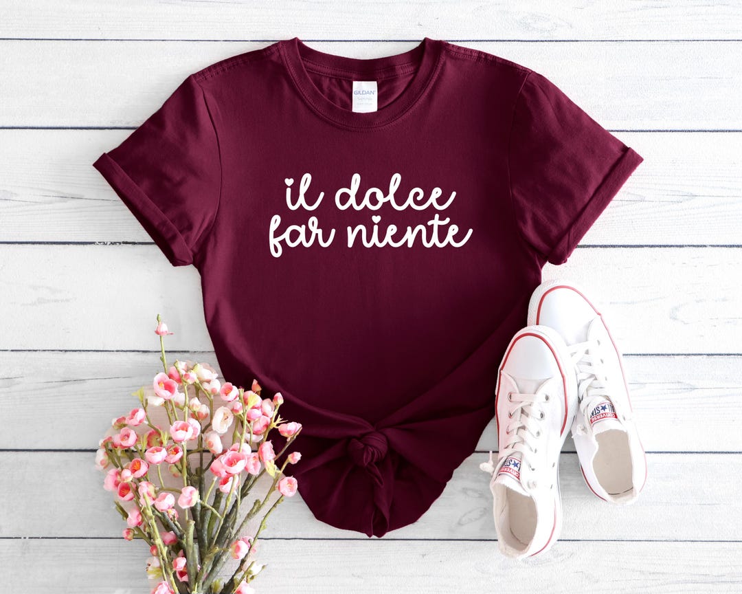 Il Dolce Far Niente T-shirt: Italian Slogan Tee - Etsy
