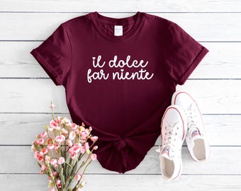 Camiseta Il Dolce Far Niente / Dicho italiano, camiseta relajante
