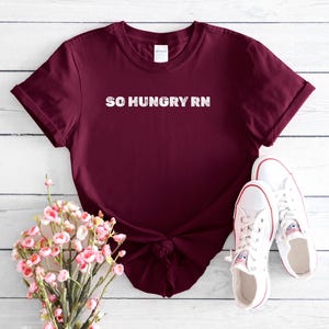 So hungrig RN T-Shirt | Immer hungrig T-Shirt | Ich bin hungrig T-Shirt | Hangry T-Shirt | Gewicht Tag T-Shirt | Big Appetitie T-Shirt | Lebensmittel Tee