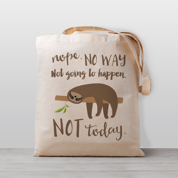 Sloth Tote Bag - Funny Tote bag - gift - Funny Shopping Bag - Book Bag - Grocery Bag . "Nope. Not Going to Happen. Not Today" #SlothLife