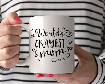 World's Okayest Mom Mug - Mom Coffee Mug - Gift for Mom - Mother's Day Mug