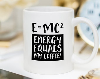 E=MC2 - Science Mug Funny - Gift for Scientist - Gift for engineer - Gift for Geek - Gift for Physicist - Energy = My Coffee 2