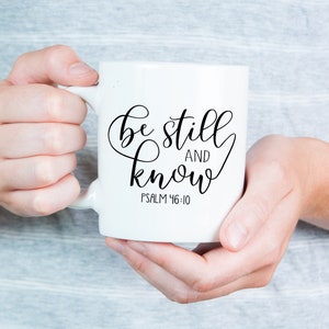 Be Still and know that I am God, Psalm 46:10, Quote & Inspirational Coffee Mug, Peace, Mindfulness, Meditation, Bible Verse Mug