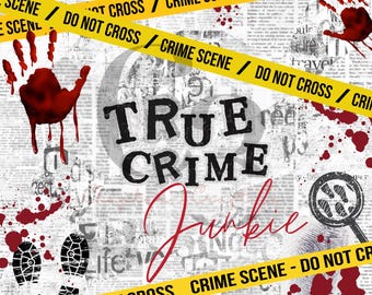 True Crime Junkie PNG | Crime Scene Sublimation Design (Digital Art)