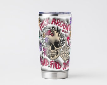 F*ck Around & Find Out 3D Sublimation Tumbler Wrap