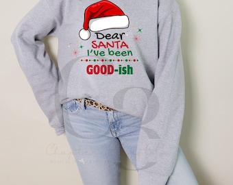 Funny Christmas Shirt Design | Dear Santa I've Been Good-ish (Digital Download)