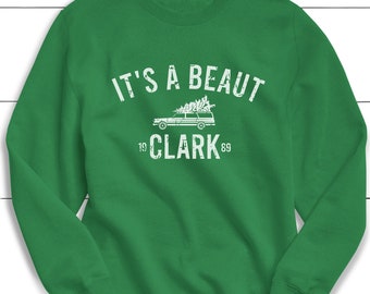 It's a Beaut Clark Christmas Sweatshirt - Funny Holiday Sweater