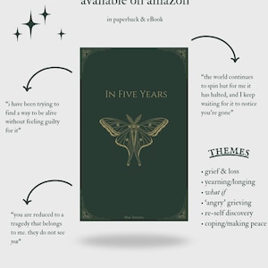 May include: A book cover for "IN FIVE YEARS" by Mac Serrava, featuring a dark green background with a gold moth illustration. The cover includes text about themes of grief, loss, and self-discovery. Available on Amazon in paperback and eBook.
