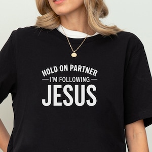 Funny Follow Jesus Shirt, Bible Verse Shirt, Love Jesus Inspirational Tee, Faith Based Tee, Christian T-Shirt, Gift for Mom, Religious Shirt