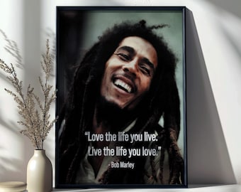 Bob Marley Quote Wall Art - "Love the Life You Live" - Inspirational Poster in 8x10 and 11x14 Sizes