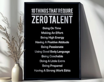 10 Things That Require Zero Talent Poster, Motivational Wall Art, Office Decor, Inspirational Quote Print, Success Mindset, Hustle Sign