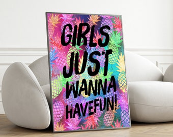 Girls Just Wanna Have Fun Print, Colorful Wall Art, Inspirational Quote Decor, Vibrant Home Decor, Fun Room Art, Gift for Her