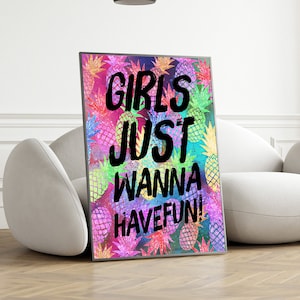 Girls Just Wanna Have Fun Print, Colorful Wall Art, Inspirational Quote Decor, Vibrant Home Decor, Fun Room Art, Gift for Her