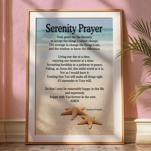May include: A framed print of the Serenity Prayer with a blue and white beach background and two starfish. The text reads: "God, grant me the Serenity to accept the things I cannot change. The courage to change the things I can, and the wisdom to know the difference. Living one day at a time, enjoying one moment at a time; Accepting hardship as a pathway to peace; Taking, as Jesus did, this sinful world as it is, Not as I would have it; Trusting that You will make all things right if I surrender to Your will; So that I may be reasonably happy in this life and supremely happy with You forever in the next. AMEN" The bottom right corner of the print reads: "Reinhold Niebuhr"