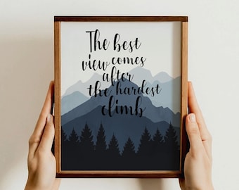 The Best View Comes After the Hardest Climb Wall Art, Inspirational Mountain Print, Motivational Quote, Nature Decor Gift, Gift for Hikers