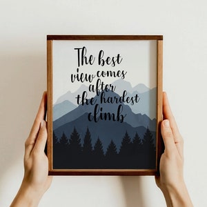 The Best View Comes After the Hardest Climb Wall Art, Inspirational Mountain Print, Motivational Quote, Nature Decor Gift, Gift for Hikers