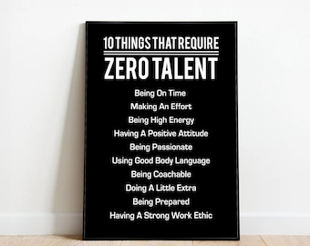 10 Things That Require Zero Talent Poster, Motivational Wall Art, Office Decor, Inspirational Quote Print, Success Mindset, Hustle Sign