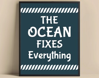 The Ocean Fixes Everything Print, Coastal Wall Art, Beach Themed Decor, Nautical Home Decor, Ocean Quote Art, Gift for Beach Lovers