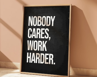 Motivational Wall Art - Nobody Cares Work Harder Quote Print - Inspirational Office Decor - Hustle Poster Gift - Gift for Entrepreneurs