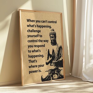 May include: A motivational quote about controlling your response to difficult situations, featuring a black and white image of Buddha in a meditative pose. The quote reads: "When you can't control what's happening, challenge yourself to control the way you respond to what's happening. That's where your power is."