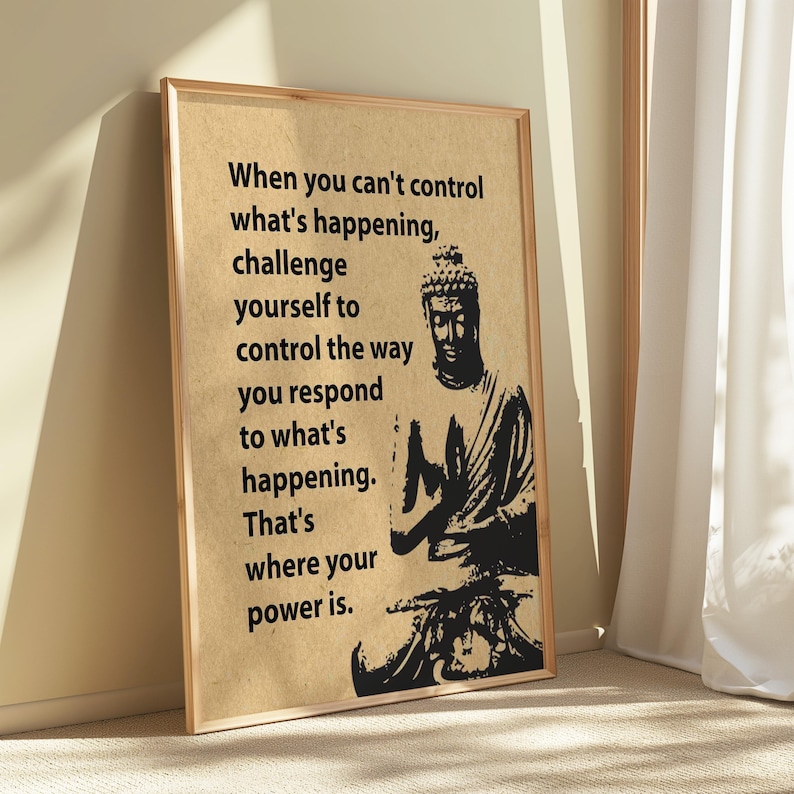 May include: A motivational quote about controlling your response to difficult situations, featuring a black and white image of Buddha in a meditative pose. The quote reads: "When you can't control what's happening, challenge yourself to control the way you respond to what's happening. That's where your power is."