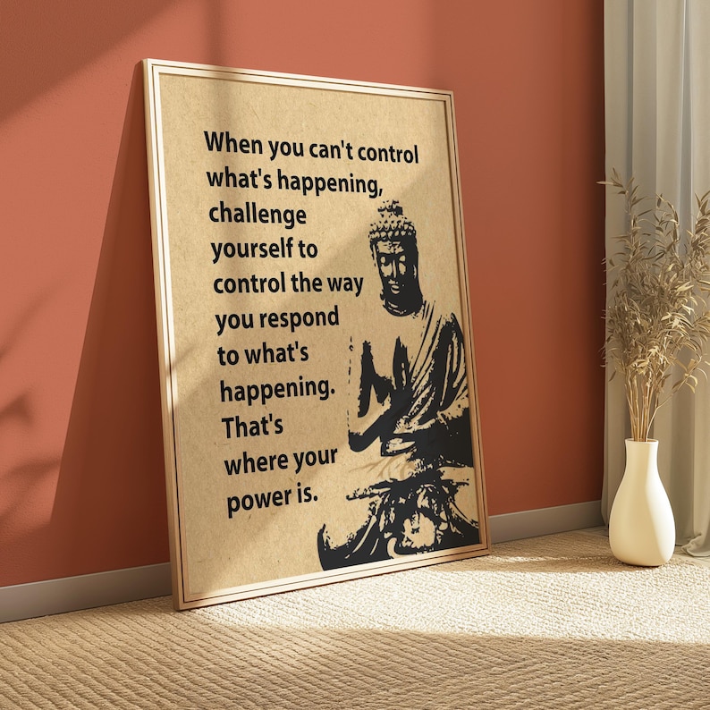 May include: A motivational quote about controlling your response to situations, featuring a black and white image of Buddha in a meditative pose. The quote reads: "When you can't control what's happening, challenge yourself to control the way you respond to what's happening. That's where your power is."